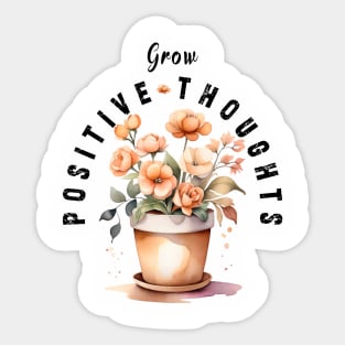 Grow Positive Thoughts flowers Sticker